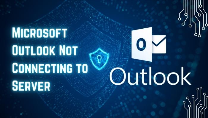 10-simple-tips-on-how-to-fix-microsoft-outlook-not-connecting-to-server