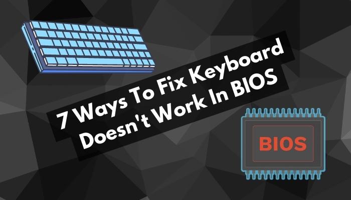 7-ways-to-fix-keyboard-doesn't-work-in-bios