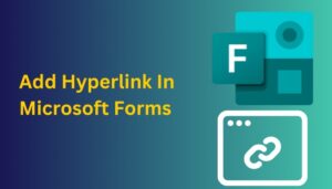 Add Hyperlink In Microsoft Forms [Do It Like A Pro 2024]