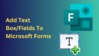 Add Text Box/Fields to Microsoft Forms [Quick Methods 2024]