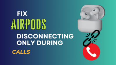 airpods-disconnecting-only-during-calls