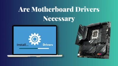 are-motherboard-drivers-necessary