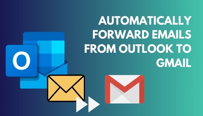 Automatically Forward Emails From Outlook To Gmail 2024