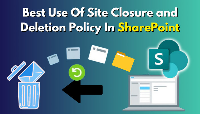 best-use-of-site-closure-and-deletion-policy-in-sharepoint-d