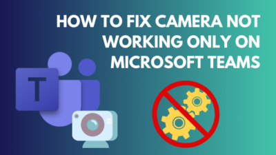 camera-not-working-only-on-microsoft-teams