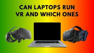 can-laptops-run-vr-and-which-ones