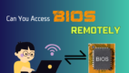 Can You Access Bios Remotely Easiest Way Discovered