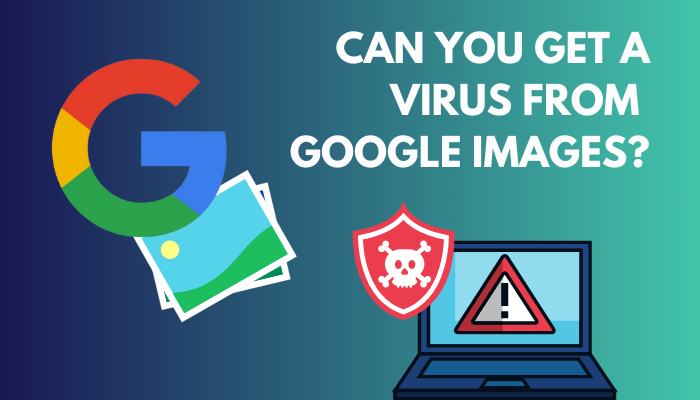 can-you-get-a-virus-from-google-images