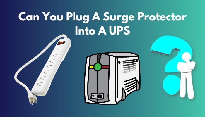 can-you-plug a-surge-protector-into-a-ups-s