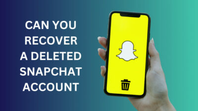 can-you-recover-a-deleted-snapchat-account