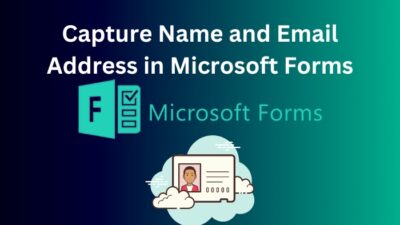 capture-name-and-email-address-in-microsoft-forms