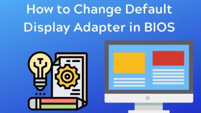 change-default-display-adapter-in-bios