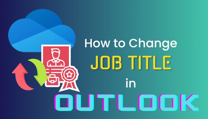 how-to-change-job-title-in-outlook-update-within-minutes