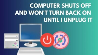 computer-shuts-off-and-wont-turn-back-on-until-i-unplug-it