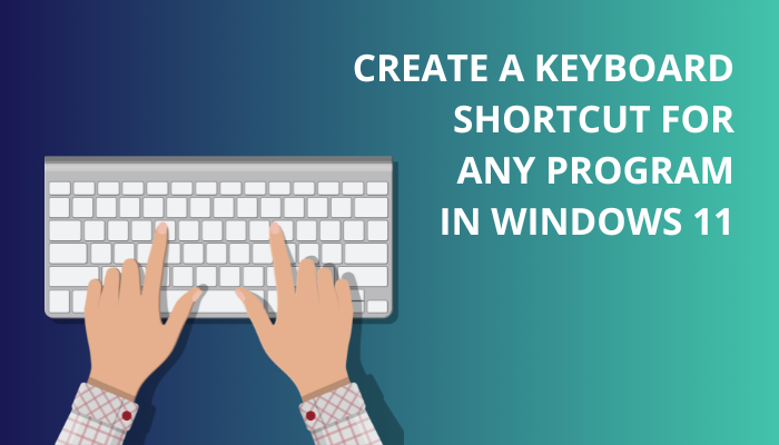 [Guide] Create Keyboard Shortcuts for Any App in Windows 11