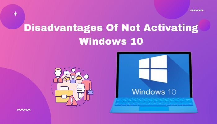 disadvantages-of-not-activating-windows-10