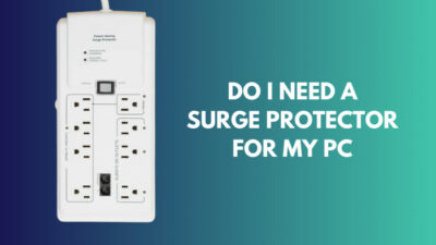 do-i-need-a-surge-protector-for-my-pc