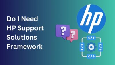 do-i-need-hp-support-solutions-framework