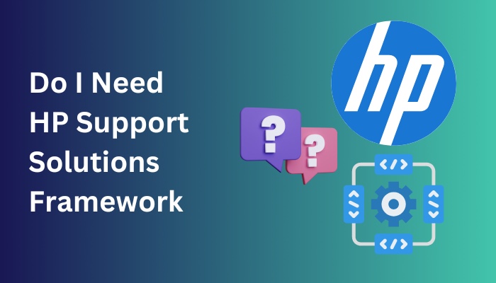 do-i-need-hp-support-solutions-framework