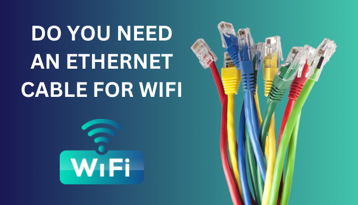 do-you-need-an-ethernet-cable-for-wifi