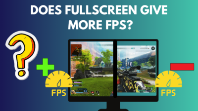does-fullscreen-give-more-fps