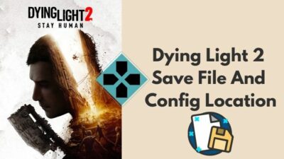 dying-light-2-save-file-and-config-location