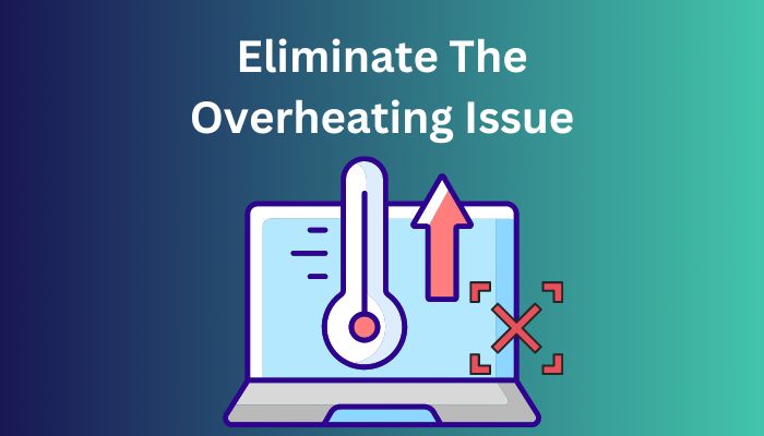 eliminate-the-overheating-issue