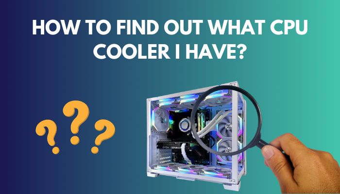 find-out-what-cpu-cooler-i-have