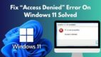 Fix “Access Denied” Error On Windows 11 Solved [5 Easy Ways]