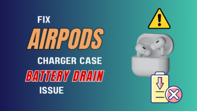 fix-airpods-charger-case-battery-drain-issue