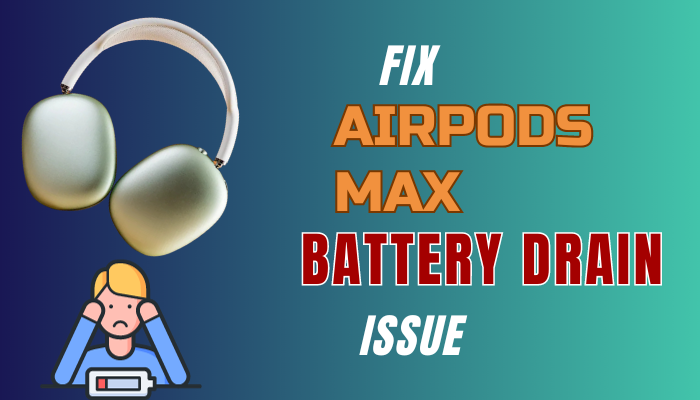 Fix AirPods Max Battery Drain Issue 4 Effective Ways Fix AirPods Max Battery Drain Issue 4 Effective Ways