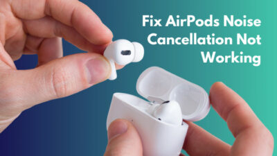 fix-airpods-noise-cancellation-not-working