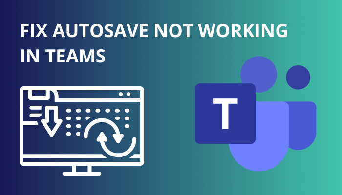 fix-autosave-not-working-in-teams