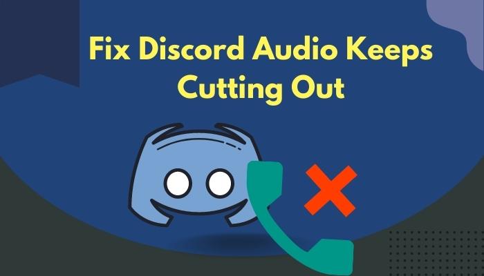 fix-discord-audio-keeps-cutting-out