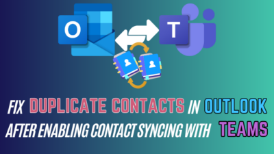 fix-duplicate-contacts-in-outlook-after-enabling-contact-syncing-with-teams