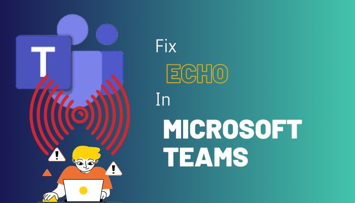 fix-echo-microsoft-teams