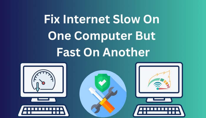 fix-internet-slow-on-one-computer-but-fast-on-another