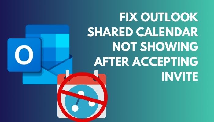 Fix Outlook Shared Calendar Not Showing After Accepting Invite