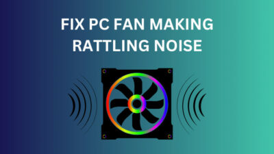 fix-pc-fan-making-rattling-noise