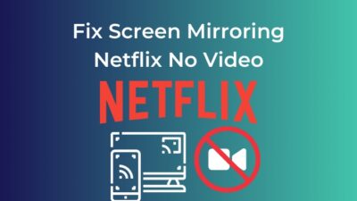 fix-screen-mirroring-netflix-no-video