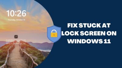 fix-stuck-at-lock-screen-on-windows-11