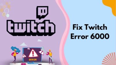 fix-twitch-error-6000
