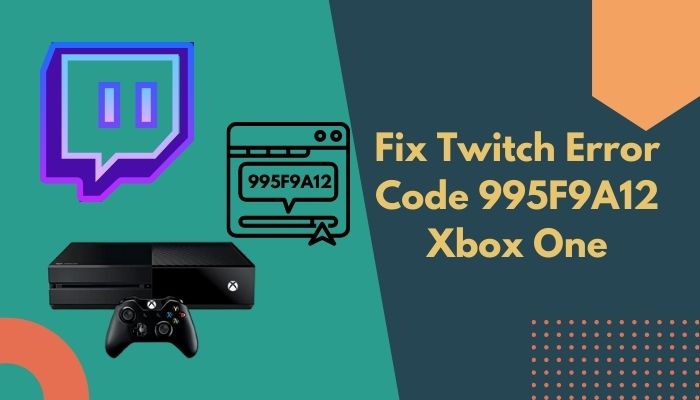 fix-twitch-error-code-995f9a12-xbox-one