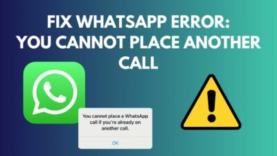 fix-whatsapp-error-you-cannot-place-another-call