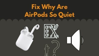 fix-why-are-airpods-so-quiet