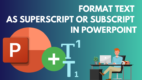 Format Text As Superscript Or Subscript In PowerPoint [2024]