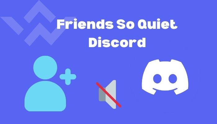 friends-so-quiet-discord