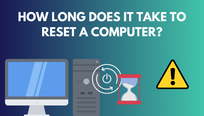 how-long-does-it-take-to-reset-a-computer