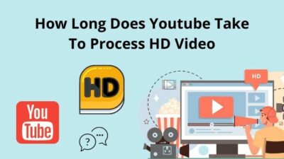 how-long-does-youtube-take-to-process-hd-video