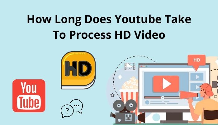 how-long-does-youtube-take-to-process-hd-video